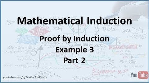Mathematical Induction: Proofs by Induction Example 3 - Part 2