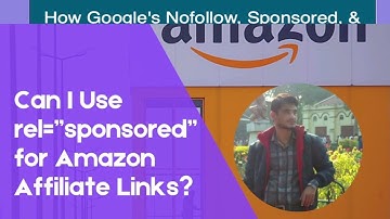 Can I Use rel="sponsored" tag for Amazon Affiliate Link? How to Add rel=Sponsored to Affiliate Link?
