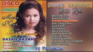 BASAH BASAH [ ALBUM DISCO DANGDUT MASA KINI ] - HESTY DAMARA