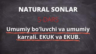 EKUB va EKUK | Eng Katta Umumiy Bo’luvchi (EKUB) va Eng Kichik Umumiy Karrali (EKUK)