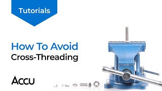How To Avoid Cross-Threading | Accu Tutorials screenshot 3