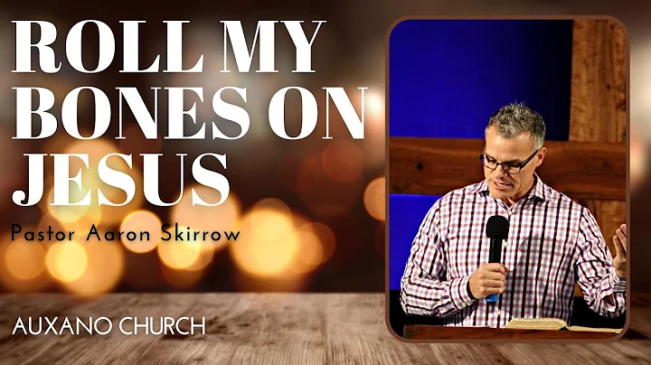 Roll My Bones On Jesus  | Aaron Skirrow | 112822