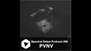 Spectral Rebel Podcast #68: PVNV