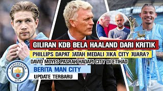 PILIH CITY JUARA⁉️Moyes Pasrah Main Di Etihad🔵KDB Marah Haaland Dihujat😤Phillips Dpt Jatah Medali🤔