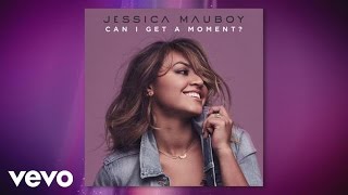 Video thumbnail of "Jessica Mauboy - Can I Get a Moment? (Audio)"