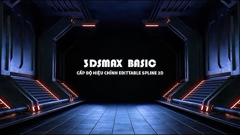 BASIC_Buổi 03: Cấp độ hiệu chỉnh Edittable Spline 2D