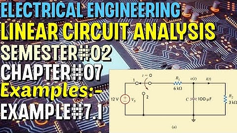 Linear Circuit Analysis | Chapter#07 | Example#7.1 | Basic Engineering Circuit Analysis