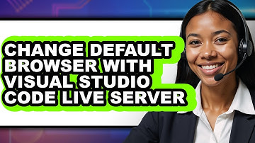 How to Change Default Browser with Visual Studio Code Live Server - Full Guide