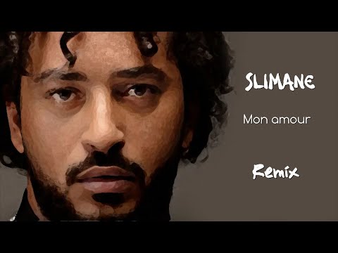 Slimane - Mon amour (Remix) 