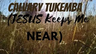 Bemba Hymns Part 6~ Culvary Tukemba (Jesus Keeps me near)