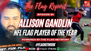 The Flag Report | Episode #1 | Allison Gandlin | 2025 NFL FLAG Player of the Year