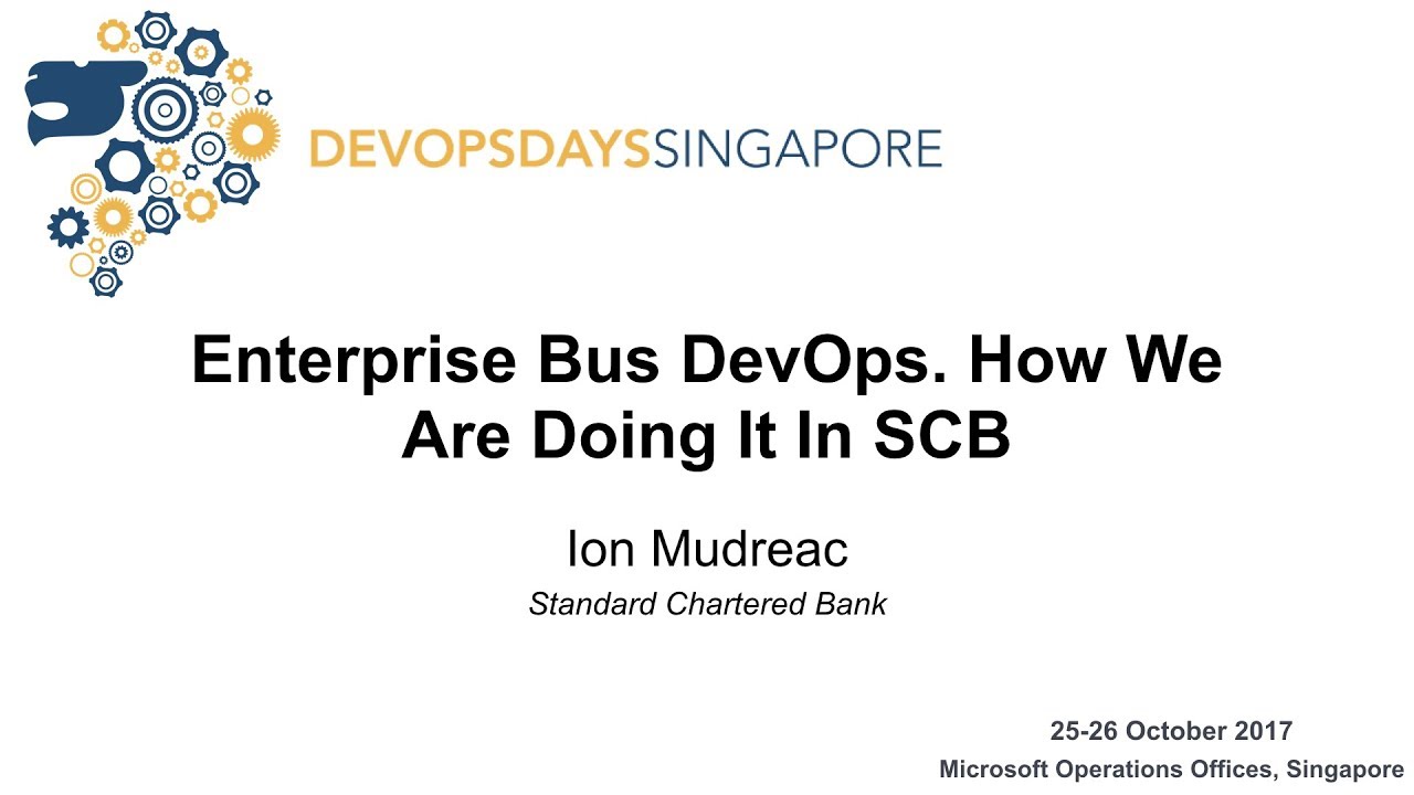 Enterprise bus DevOps. How we are doing it in SCB - DevOpsDays Singapore 2017