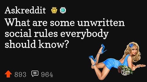 What are some unwritten social rules everybody should know?