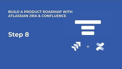 Build a Product Roadmap Using JIRA & Confluence:  Step 8 - Link Dependencies in Your Roadmap