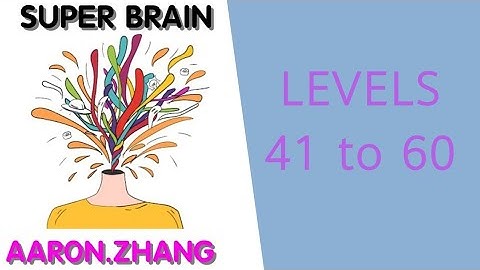 Super Brain by aaron.zhang Levels 41 to 60 | Super Brain by aaron.zhang Solution Levels 41 to 60