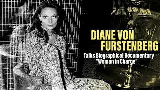 Diane Von Furstenbergs Woman In Charge Doentary Producer & Director Discuss Empowerment