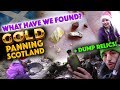 What have we found? GOLD Panning Scotland plus DUMP RELICS!