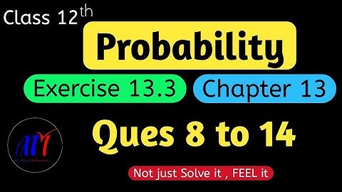 Chapter 13 Probability Exercise 13.3 ( Ques 8 to 14 )  Class 12 Maths | NCERT Solutions