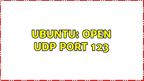 ubuntu: open udp port 123 (2 Solutions!!)