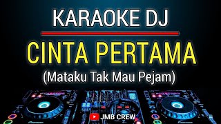 Karaoke Cinta pertama - Gamma1 ( Mataku Tak Mau Pejam ) Dj Remix Slow