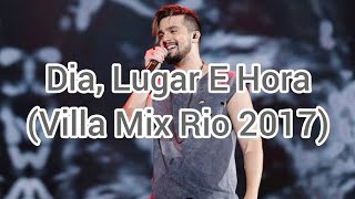 Luan Santana - Dia, Lugar e Hora (Villa Mix Rio 2017)