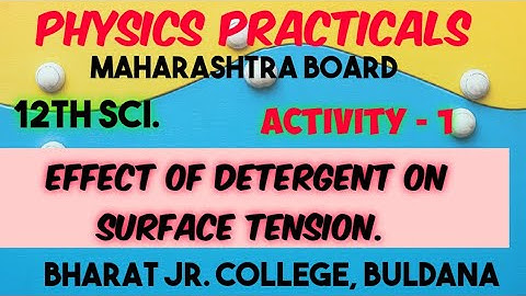 Physics practical.12sci. Maharashtra board . Activity 1.Effect of detergent on surface tension.