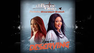 Chrestee Ohio Ft Glowreeyah - You're Deserving  (Official Lyric Video)