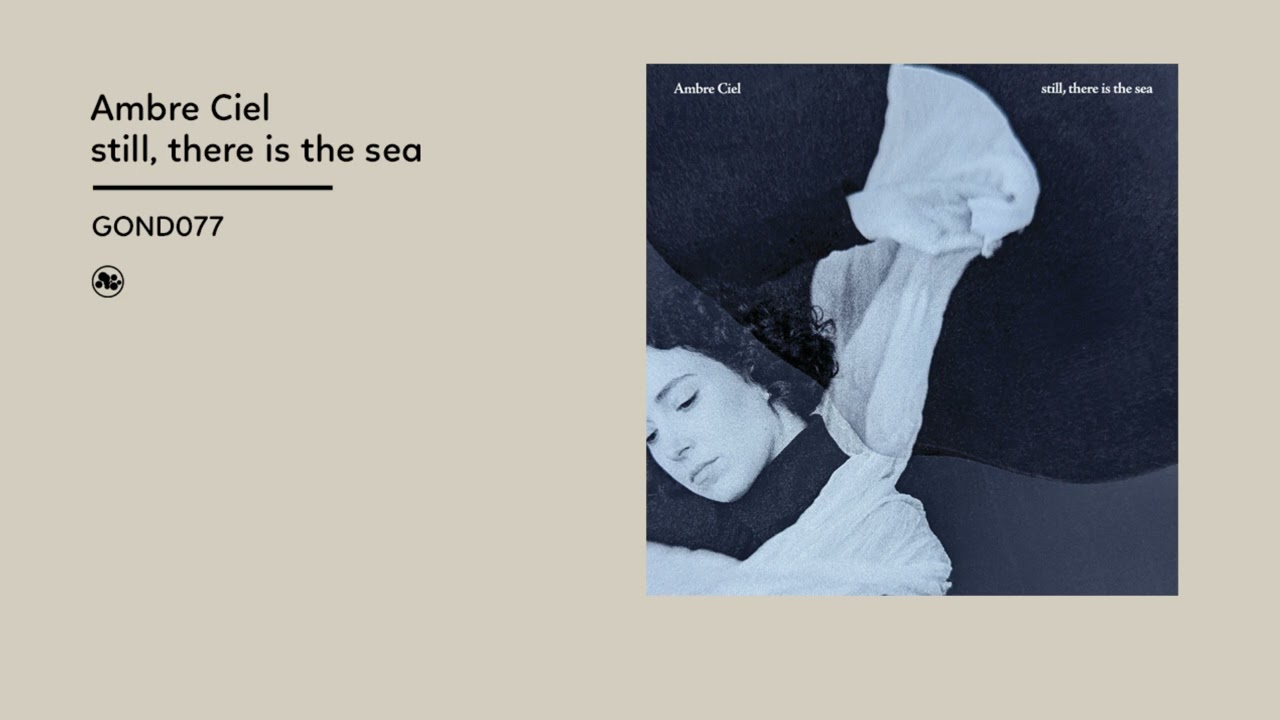 Ambre Ciel - still, there is the sea (Official Album Video) - YouTube