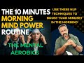 The Mental Aerobics | 10 Minutes Morning Mind Power Routine | NLP Techniques | Manikandan Sundaresan