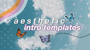 aesthetic intro templates 2020! (no text) 🦋