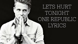 Let's Hurt Tonight Lyrics by One Republic