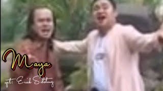 đź“€MAYA - CIPT : ERICK SIHOTANG -DUET MELO ( Thamrin Manullang & Erick Sihotang )