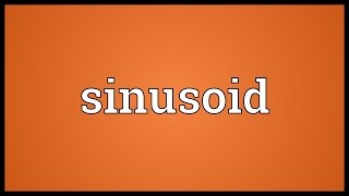 Sinusoid Meaning