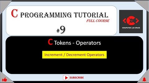 #9 C Tokens - Increment & Decrement Operators | C Programming for beginners | C Programming Tutorial