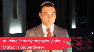 Maksat Hojaberdiyew - Arkadag Serdarly bagtyyar yashlar | 2023 Resimi