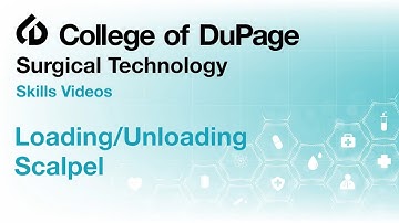 Surgical Technology Skills: Loading/Unloading Scalpel
