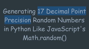 Generating 17 Decimal Point Precision Random Numbers in Python Like JavaScript