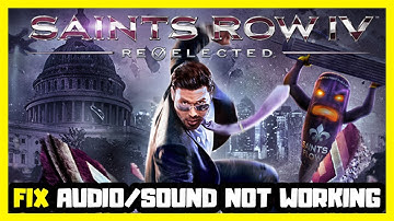 How to FIX Saints Row 4: Re-Elected No Audio/Sound Not Working