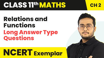 Relations and Functions - Long Answer Type Questions | Class 11 Maths NCERT Exemplar Chapter 2