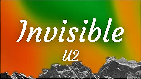 [Lyrics] Invisible - U2 (Songs Of Surrender)