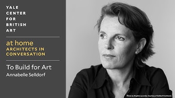 Architects in Conversation: To Build for Art | Annabelle Selldorf