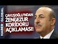 Mevlüt Çavuşoğlu'ndan Flaş Zengezur Koridoru Açıklaması