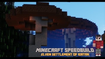 Minecraft Speedbuild: The Elven Settlement of Kirtan Part 7! (STORY TIME!)