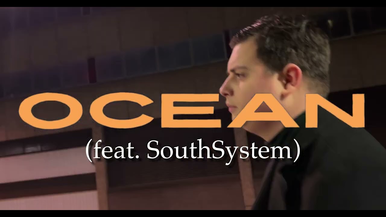 "Ocean"  [feat SouthSystem] | Coming Soon.
