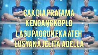 Download Lagu Cak Dia Pratama kendang koplo lagu paggun eka ateh lusyana jelita adella  MP3
