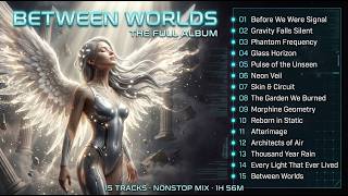 BETWEEN WORLDS | The Full Album (Nonstop Mix)