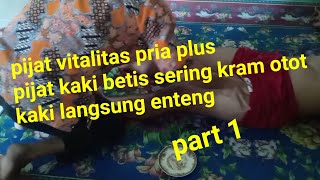 pijat vitalitas pria plus pijat kaki betis sering kram alhamdulilah enteng ?