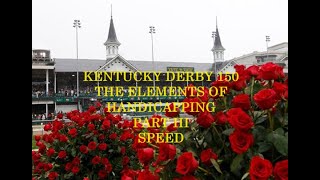 KENTUCKY DERBY 150 THE ELEMENTS OF HANDICAPPING  PART III  SPEED