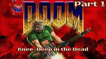 DOOM (1993) | Episode 1: Knee-Deep in the Dead | Part 1