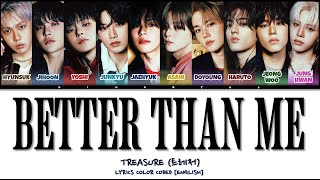 TREASURE (트레저) - 'BETTER THAN ME' LYRICS COLOR CODED [ENGLISH]